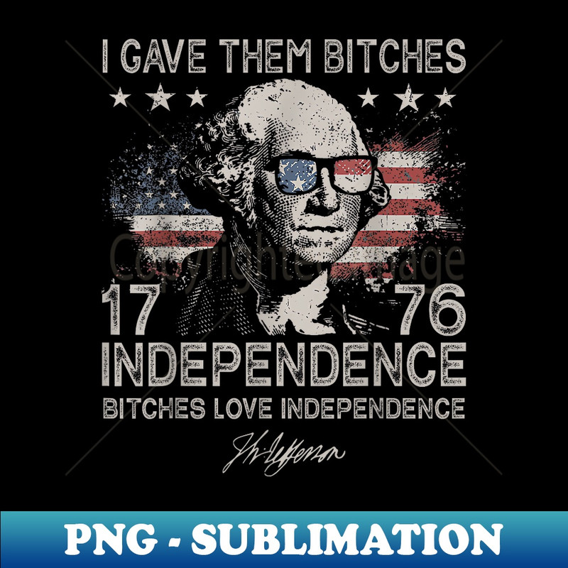 HI-14479_I Gave Them Bitches 1776 Independence, Love Independence 0290.jpg