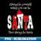 HJ-1590_Always Be Yourself Unless You Can Be Santa Funny Christmas  0007.jpg