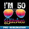 IB-24070_s I'm 50 Bitches 50th Birthday Years Old 0454.jpg