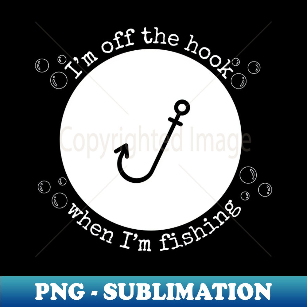 IJ-15349_Im off the hook when Im fishing 1825.jpg