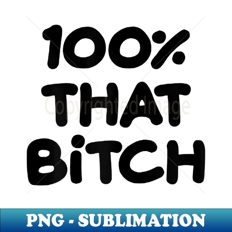 IO-24106_s s 100 That Bitch Funny 's T 0471.jpg