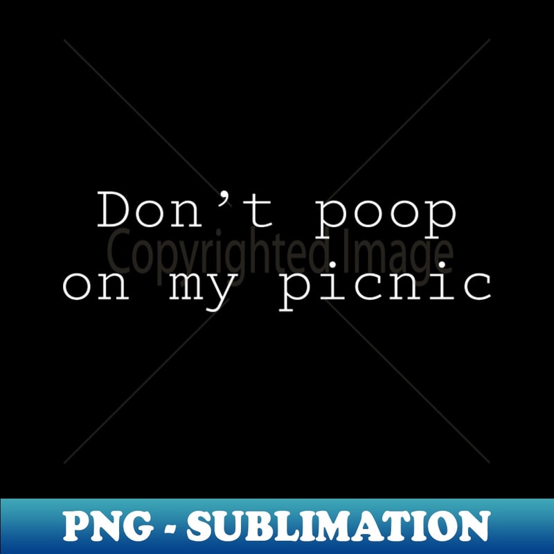 IP-9324_Dont poop on my picnic for dark shirts 7322.jpg