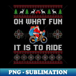 oh what fun it is to ride cycle santa christmas funny xmas - retro png sublimation digital download - perfect for creative projects