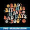 IT-2822_Bad Bitches Have Bad Days Too Funny Sarcastic Humor Retro 0043.jpg