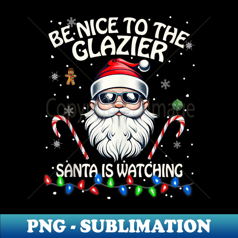 IZ-3256_Be Nice To The Glazier Santa Is Watching - Glazier 0018.jpg