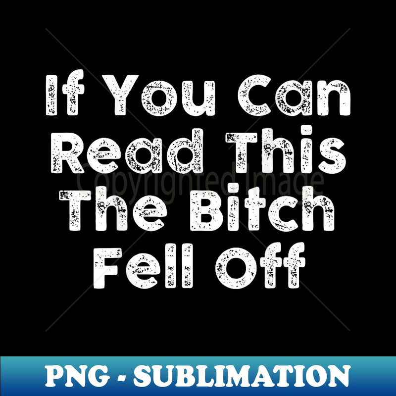 JB-15120_If You Can Read This The Bitch Fell Off Motorcycle Biker 0315.jpg