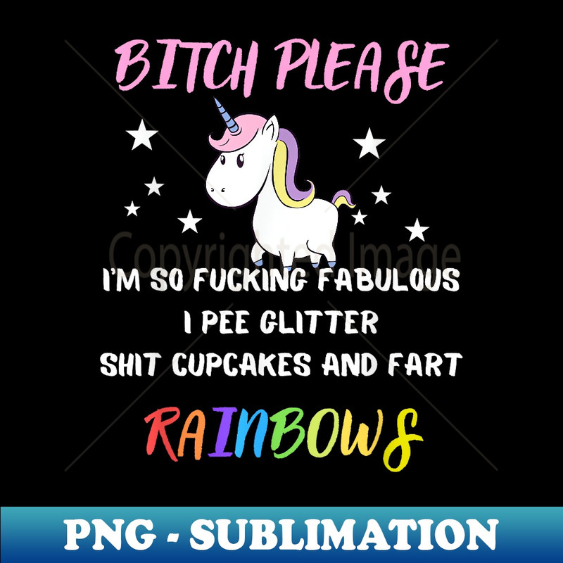 JQ-4177_Bitch Please Im So Fucking Fabulous s Unicorn  0057.jpg