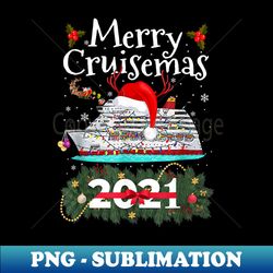 merry cruisemas 2021 christmas santa reindeer cruise - premium sublimation digital download - fashionable and fearless