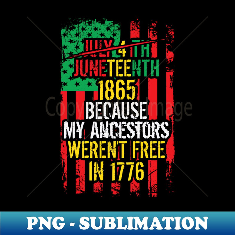 KJ-16506_July 4th Juneteenth 1865 Because My Ancestors USA flag 2420.jpg