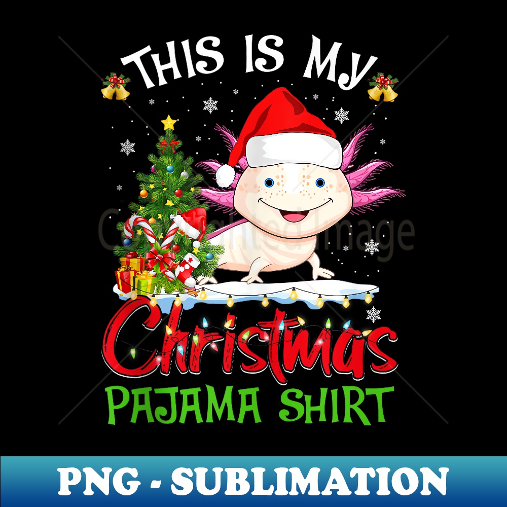 KT-28250_This is my Christmas Pajama Axolotl Santa Claus Xmas  0465.jpg