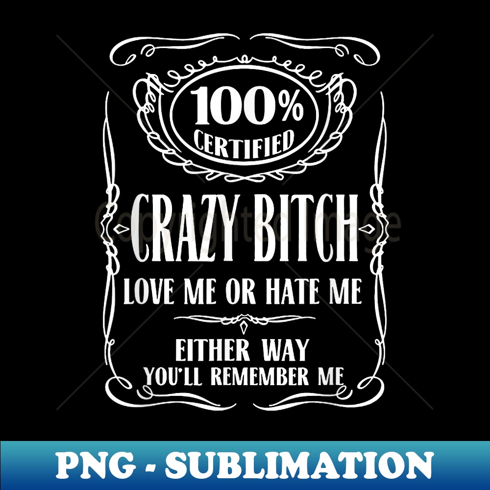 KZ-031_100 certified Bitch love me or hate me either way 0005.jpg