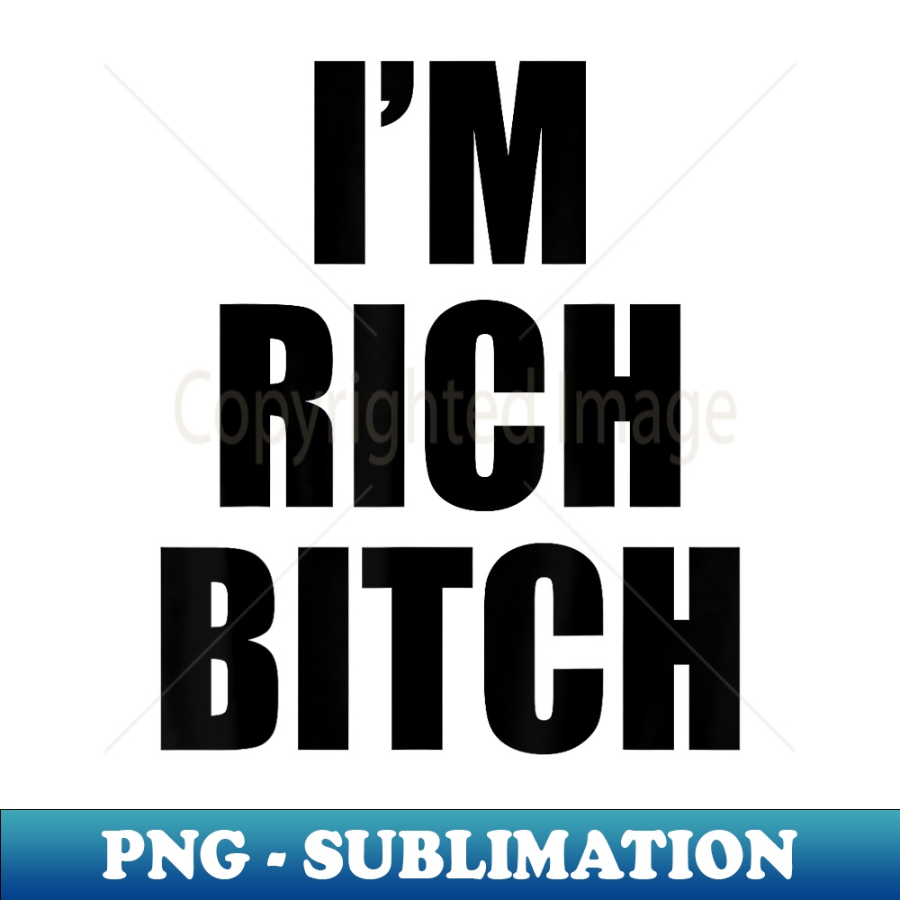 LE-14997_I'M RICH BITCH 0349.jpg