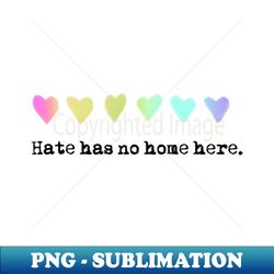 hate has no home here - trendy sublimation digital download - defying the norms