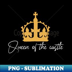 queen of the castle - six the musical - high-quality png sublimation download - boost your success with this inspirational png download