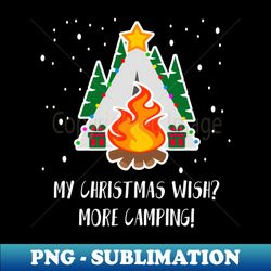 my christmas wish more camping shirt funny santa camping christmas tshirt camper holiday gift funny christmas party tee - aesthetic sublimation digital file - add a festive touch to every day