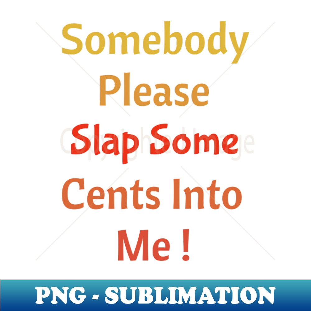 MF-25744_Somebody Please Slap Some Cents Into Me 2137.jpg