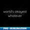 MO-30899_Worlds Okayest Whatever 9874.jpg