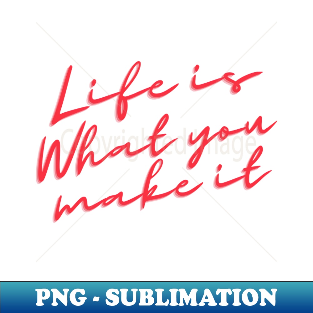 MX-17740_Life is what you make it 8795.jpg