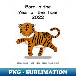 born in the year of the tiger 2022 - high-quality png sublimation download - perfect for creative projects