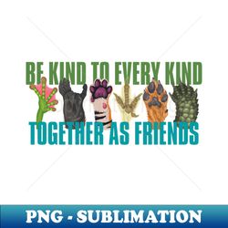 vegan be kind to every kind together as friends - stylish sublimation digital download - perfect for sublimation mastery