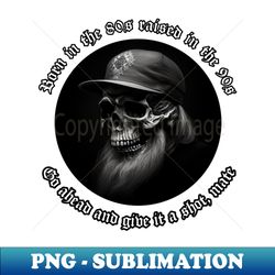 born in the 80s rise in the 90s - special edition sublimation png file - fashionable and fearless
