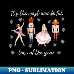 nutcracker most wonderful time of the year - stylish sublimation digital download - vibrant and eye-catching typography