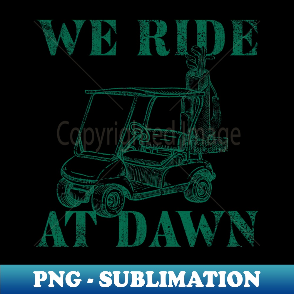 NT-30136_WE RIDE AT DAWN - GOLF TEE 9198.jpg