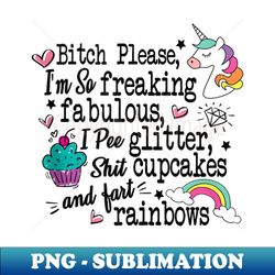 bitch please i'm so fucking fabulous funny unicorn - elegant sublimation png download - transform your sublimation creations
