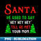 OB-29315_Used To Say Hey Hey Hey, Funny Adult Christmas Santa  0482.jpg