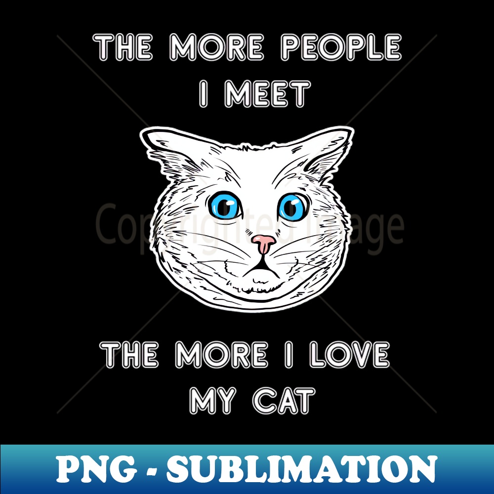 OC-27831_The More People I Meet The More I Love My Cat Shirt Cat Lover Tee Cat Owner Gift Idea Funny Cat Gift Cat Father Cat Mother 8568.jpg