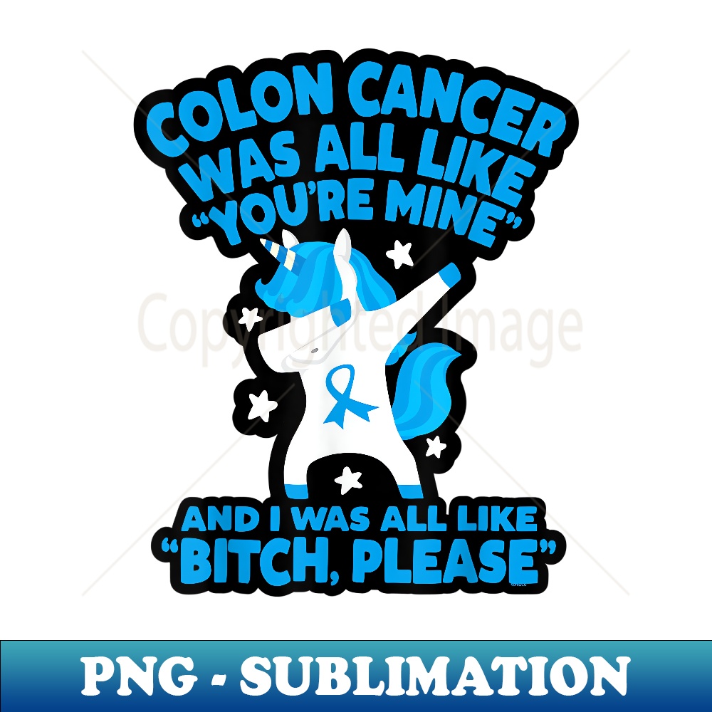 OC-6902_Colon Cancer Bitch Please Quote Funny Unicorn 0152.jpg