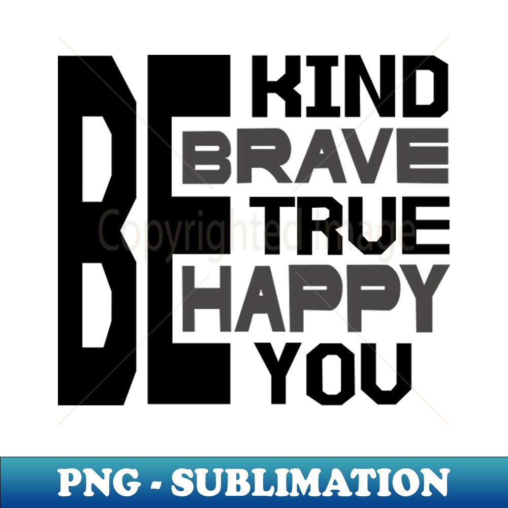 OD-3206_Be Kind Be Brave Be True Be Happy Be You 3337.jpg