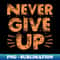 OM-20467_Never Give Up motivational words 5384.jpg