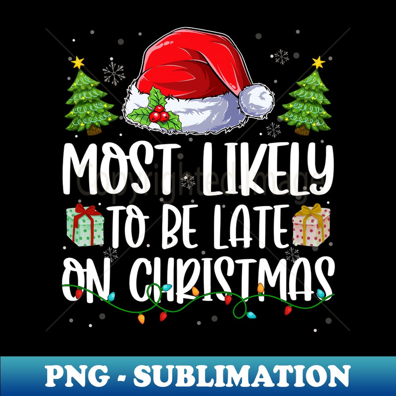 OQ-10308_Family Most Likely To Be Late On Christmas Santa Hat Apparel 0141.jpg