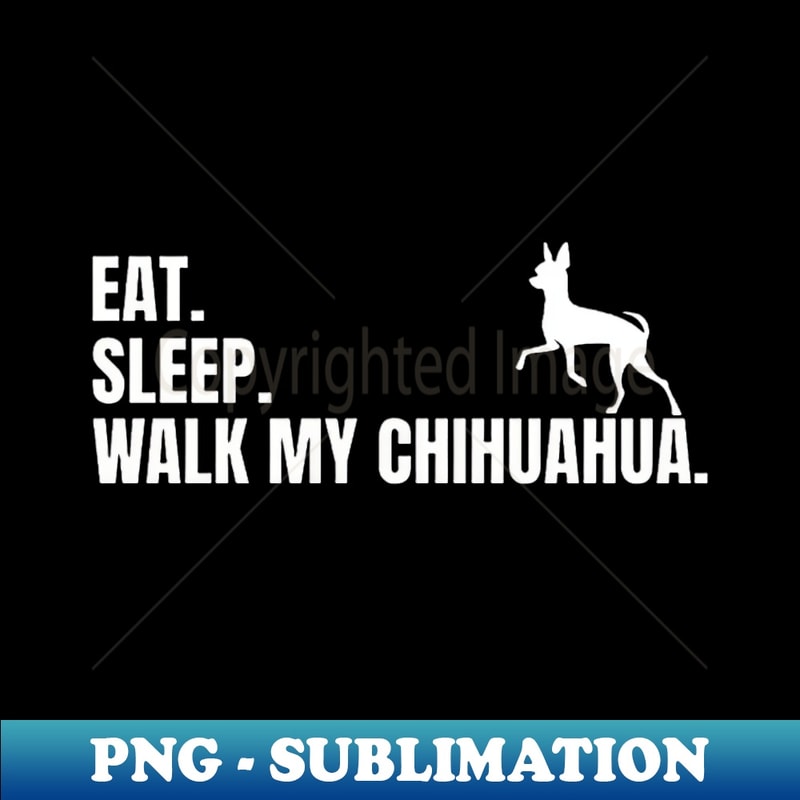 OT-9715_Eat Sleep Walk My Chihuahua 7603.jpg