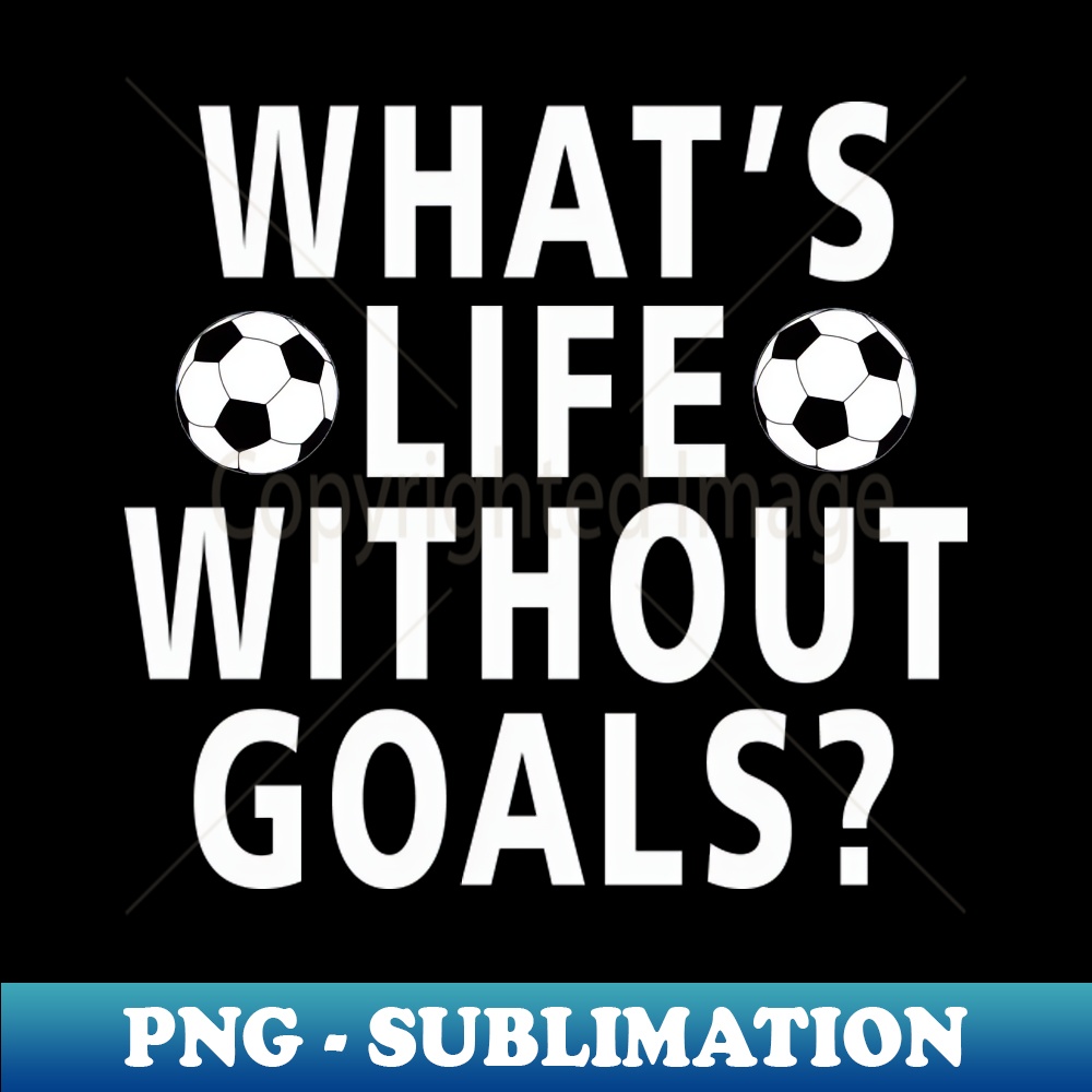 OW-30419_Whats Life Without Goals 1997.jpg