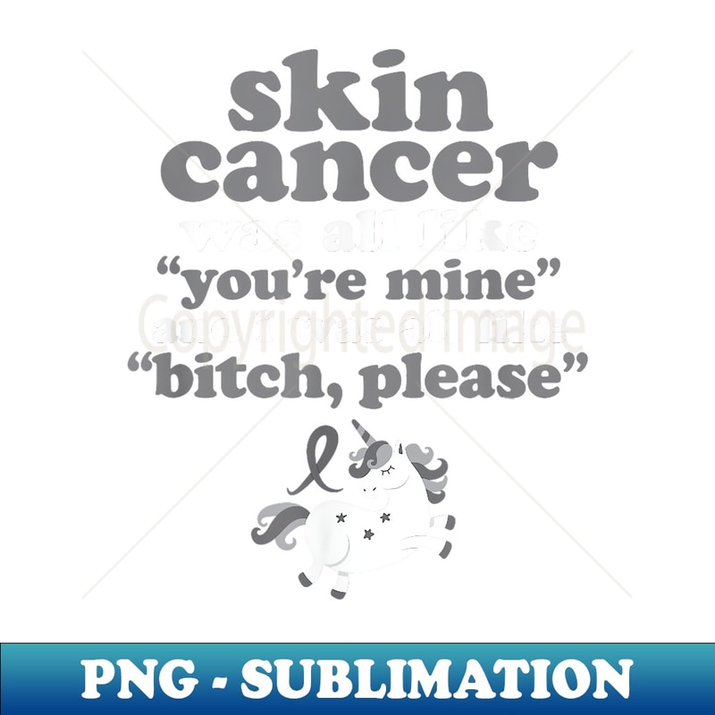 PD-15556_Inspirational Fighting Skin Cancer Quote Funny Unicorn 0328.jpg