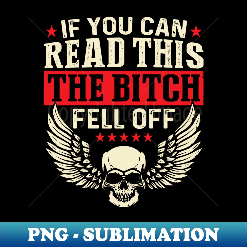 PF-15114_If You Can Read This The Bitch Fell Off Biker Back Print  0368.jpg