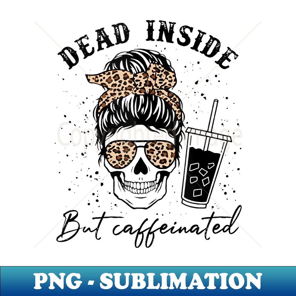 PH-11576_Funny Messy Bun Skull Dead Inside But Caffeinated Leopard  0195.jpg