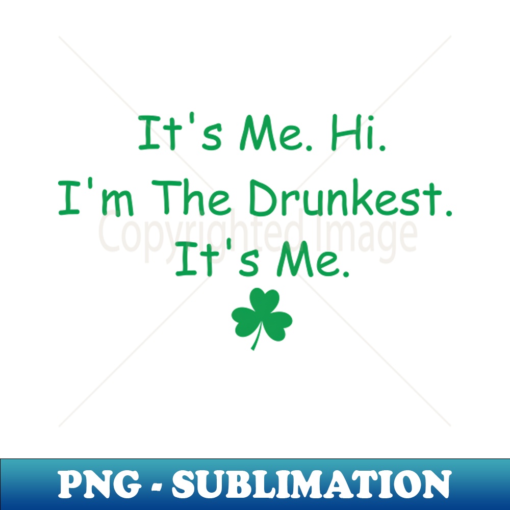 PN-16079_Its Me Hi Im The Drunkest Its Me Humor Patrick Day 1986.jpg