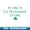 PN-16079_Its Me Hi Im The Drunkest Its Me Humor Patrick Day 1986.jpg