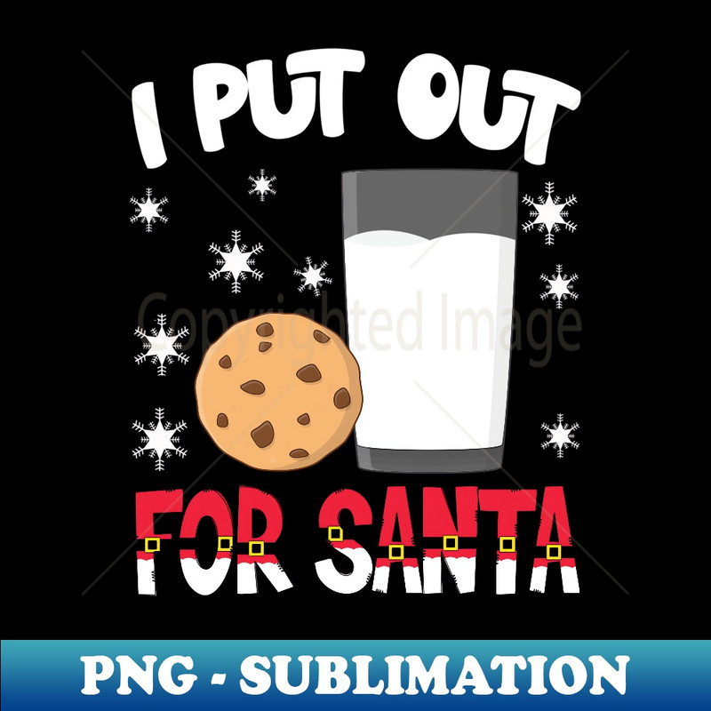 PS-14772_I Put Out For Santa Milk and cookies Christmas Funny Xmas  0250.jpg