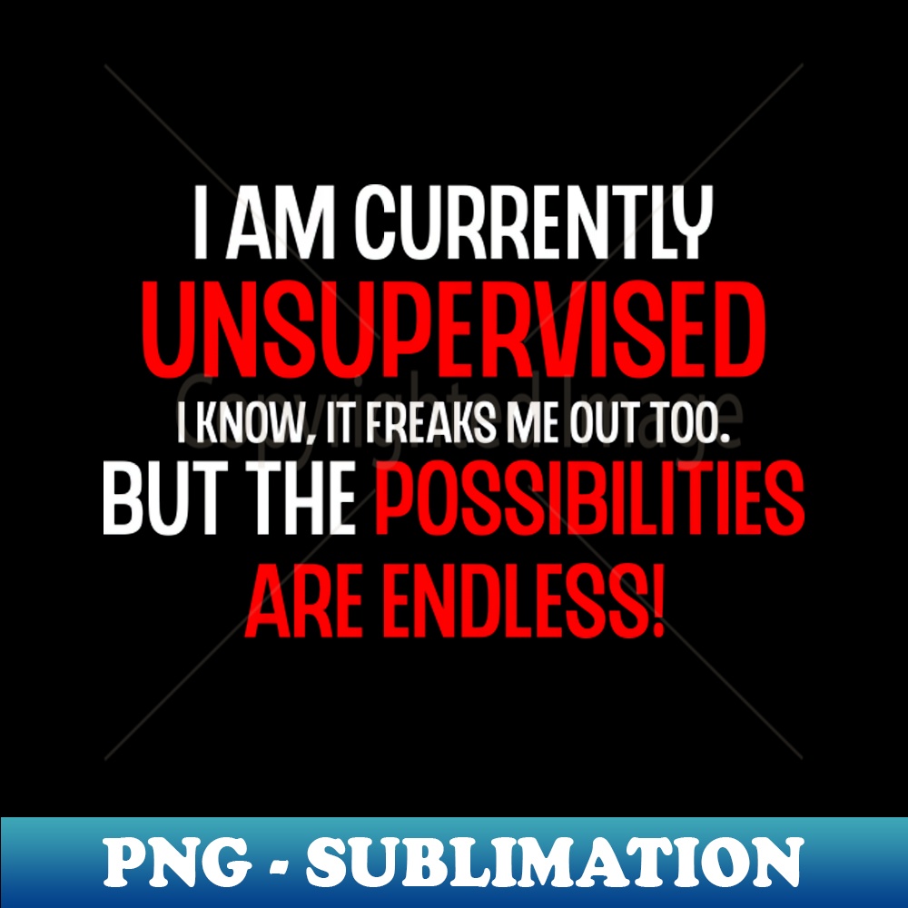 PZ-14287_I Am Currently Unsupervised Possibilities are Endless Joke Mens Funny 2237.jpg