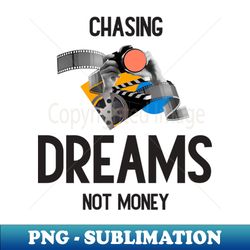 chasing dreams not just money inspirational quotes - stylish sublimation digital download - perfect for creative projects