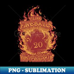 rpg - i like fireballs - special edition sublimation png file - enhance your apparel with stunning detail