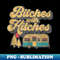 QM-4223_Bitches With Hitches Funny Retro Camping RV Camper Idea 0124.jpg