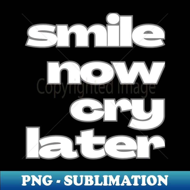 RB-25592_Smile now cry later 9260.jpg