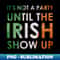 RC-16125_its not a party until irish show up 2519.jpg