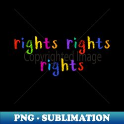 rights rights rights - signature sublimation png file - perfect for sublimation art