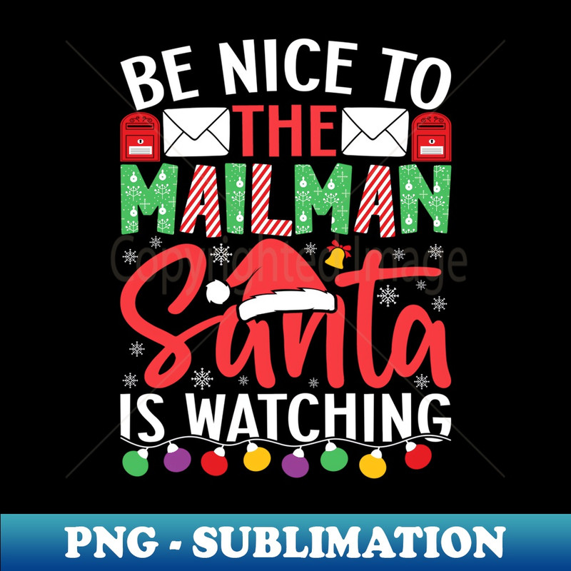 RF-3264_Be Nice To The Mailman Santa Is Watching Funny Christmas 0013.jpg